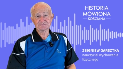 Historia Mówiona Kościana - Zbigniew Garsztka 